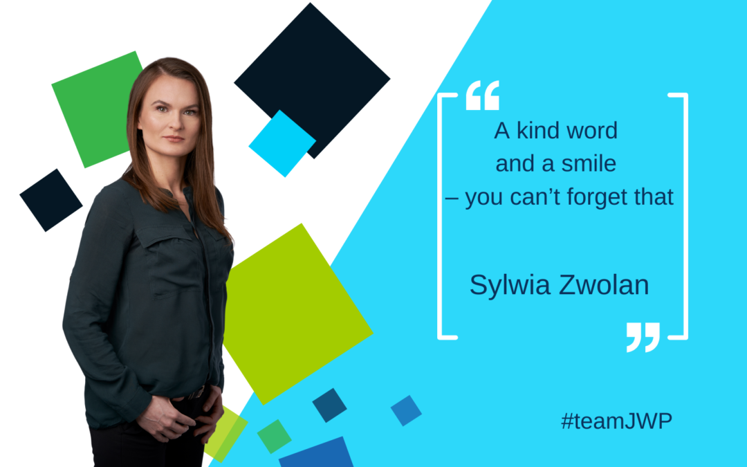 “A kind word and a smile – you can’t forget that” – Sylwia Zwolan